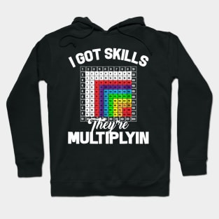 I Got Skills Theyre Multiplyin Math Teacher Pun Hoodie